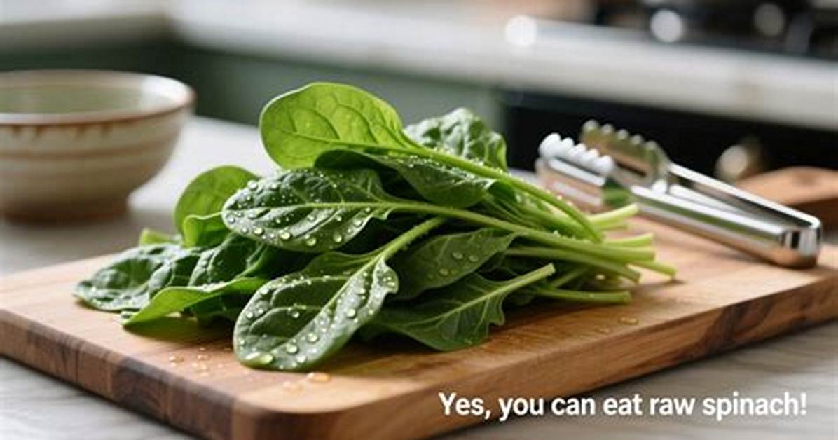 Can I Eat Raw Spinach?